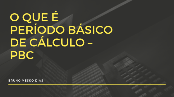 O que é Período Básico de Cálculo – PBC